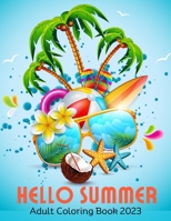 Hello Summer Adult Coloring Book 2023 B0C9SF8P6X Book Cover