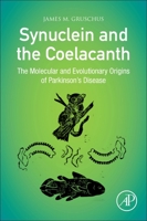 Synuclein and the Coelacanth: The Molecular and Evolutionary Origins of Parkinson's Disease 0323857078 Book Cover