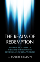 The Realm of Redemption: Studies in the Doctrine of the Church in Contemporary Protestant Theology 1532630646 Book Cover