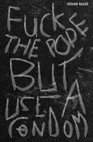 Fuck The Pope But Use A Condom 0620994134 Book Cover