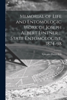 Memorial Of Life And Entomologic Work Of Joseph Albert Lintner, State Entomologist, 1874-98 1015368395 Book Cover