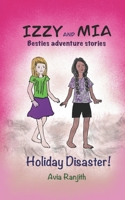 Izzy and Mia- Holiday Disaster: Besties adventure story 0645227153 Book Cover