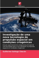 Investigação de uma nova tecnologia de propulsão espacial em condições criogénicas (Portuguese Edition) 6207955536 Book Cover