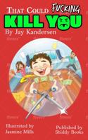 That Could Fucking Kill You! 1734726806 Book Cover