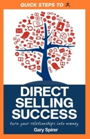 Quick Steps to Direct Selling Success: Turn Your Relationships Into Money 160037820X Book Cover