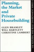 Planning, The Market And Private House-Building: The Local Supply Response (Natural and Built Environment Series) 1857281632 Book Cover