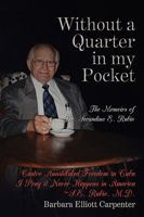 Without a Quarter in my Pocket: The Memoirs of Dr. Secundino E. Rubio 1438911319 Book Cover