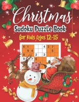 Christmas Sudoku Puzzle Book For Kids Ages 12-15: 200+ puzzles for those who have been nice! B08MSCV49B Book Cover