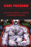Carl Panzram: Chilling Criminal Careers In Modern History: True Crime Stories With A Twist B095NKFWM1 Book Cover