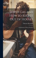 Sewer gas and how to Keep it out of Houses: A Handbook on House Drainage 1021476420 Book Cover