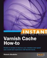 Instant Varnish Cache How-To 178216040X Book Cover