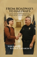 From Roadways to Hallways: One Officer's Mission to Reach Young Hearts B0FJ47PMN4 Book Cover