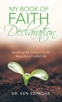 My Book of Faith Declaration: Speaking the Seed of God's Word for a Fruitful Life 1664236619 Book Cover