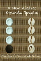 A New Alafia, Ogunda Speaks,Volume III 1300016531 Book Cover