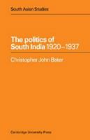 The Politics of South India 1920-1937 0521052769 Book Cover