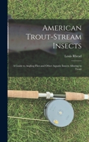 American Trout-stream Insects: A Guide to Angling Flies and Other Aquatic Insects Alluring to Trout 1016324774 Book Cover