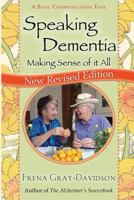 Speaking Dementia: Making Sense Of It All 1546463402 Book Cover