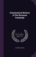 Grammatical Notices of the Burmese Language 1015991580 Book Cover