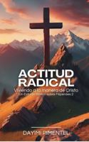 Actitud Radical: Viviendo a la manera de Cristo: Un estudio bíblico sobre Filipenses 2 (Spanish Edition) 1736054015 Book Cover