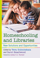 Homeschooling and Libraries: New Solutions and Opportunities 1476674906 Book Cover