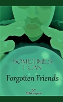 Sometimes, I Can.: Forgotten Friends. B0BJ88HJXY Book Cover