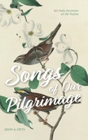 Songs of Our Pilgrimage: 365 Daily Devotions on the Psalms 1959515209 Book Cover