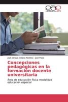 Concepciones pedagógicas en la formación docente universitaria 6200339775 Book Cover