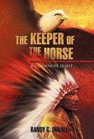 The Keeper of the Horse: A Comanche Quest 1450235948 Book Cover