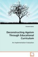Deconstructing Ageism Through Educational Curriculum: An Implementation Evaluation 3639110722 Book Cover