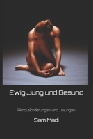 Ewig Jung und Gesund: Herausforderungen und Lösungen (German Edition) B0DYT8CRW9 Book Cover