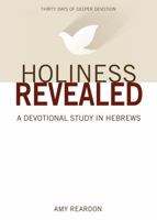 Holiness Revealed: A Study in Hebrews 1632570564 Book Cover