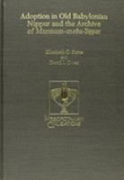 Adoption in Old Babylonian Nippur and the Archive of Mannum-Mesu-Lissur (Mesopotamian Civilizations, Vol 3) 0931464536 Book Cover