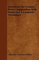 Selections for German Prose Composition: With Notes and a Complete Vocabulary 3337401422 Book Cover