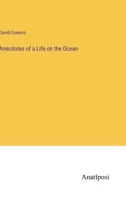 Anecdotes of a Life on the Ocean 3382142538 Book Cover