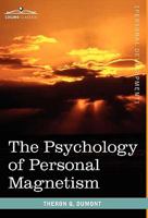 The Psychology of Personal Magnetism 1616403624 Book Cover