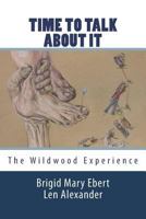 Time to Talk about It: The Wildwood Experience 153947979X Book Cover