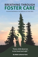 Breathing through Foster Care: A Survival Guide Based on the Reflection of a Foster Mom 1735579408 Book Cover