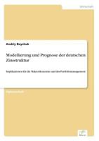 Modellierung und Prognose der deutschen Zinsstruktur: Implikationen f?r die Makro?konomie und das Portfoliomanagement 3838694686 Book Cover