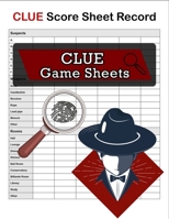 Clue Score Sheet Record, Clue Game Sheets: Clue Classic Score Sheet Book, Clue Scoring Game Record, Clue Score Card, 100 Sheets 1706444729 Book Cover