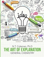 The Art of Explanation: General Chemistry 1483470032 Book Cover