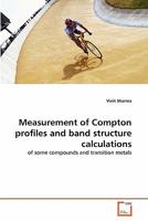 Measurement of Compton profiles and band structure calculations: of some compounds and transition metals 3639300777 Book Cover