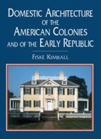 Domestic Architecture of the American Colonies and of the Early Republic (Dover Books on Architecture) 0486417050 Book Cover
