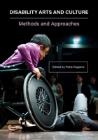 Disability Arts and Culture: Methods and Approaches 1789385105 Book Cover
