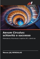 Aevum Circulus: schiavitù o successo (Italian Edition) 6208507901 Book Cover