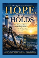 H.O.P.E. THAT HOLDS: Finding Steadiness in a Stormy World B0GYD6QD7D Book Cover