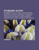 Stubaier Alpen: Brennerpass, Otztal, Stubaital, Solden, Bergisel, Schneeberg, Umhausen, Timmelsjoch, Pflerscher Tribulaun, Oetz, Saile 1158847955 Book Cover