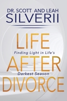 Life After Divorce: Finding Light In Life’s Darkest Season 1940499941 Book Cover