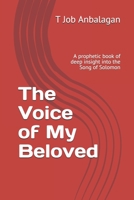 The Voice of My Beloved: It is a Christian prophetic book of deep insight into the Song of Songs B0849V5LV7 Book Cover