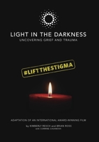 Light in the Darkness: Uncovering Grief and Trauma 1735695939 Book Cover