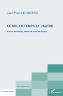 Le soi, le temps et l'autre: Autour de Husserl, Maine de Biran et Ricoeur 2296998364 Book Cover